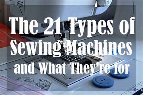 The 21 Types of Sewing Machines and What They’re For