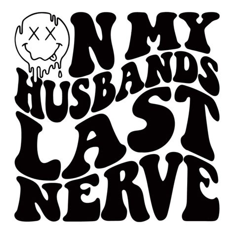 On My Husbands Last Nerve Tshirt Design SVG Cutting Digital - Inspire ...