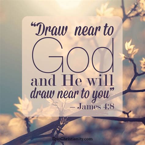 "Draw near to God and He will draw near to you" James 4:8 Prayer ...