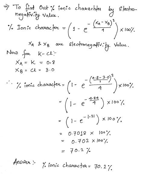 Calculate the percentage of ionic character in K-Cl bond in KCl molecule. The electronegativity ...