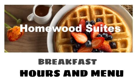 Homewood Suites Breakfast Hours & Menu 2024