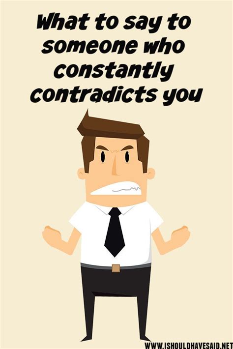 How to respond if a person keeps contradicting you | Difficult people quotes, Witty comebacks ...