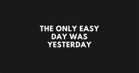 The Only Easy Day Was Yesterday - David Goggins - T-Shirt | TeePublic