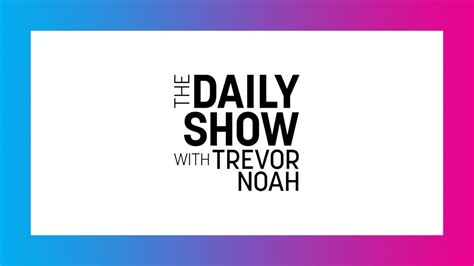 ‘Daily Show’ Moves Into Post-Trevor Noah Era While Paying Tribute ...