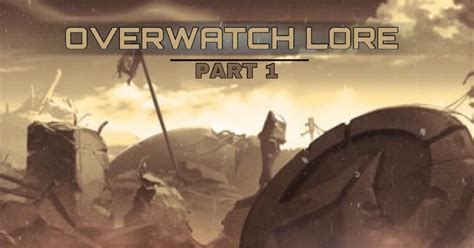 Overwatch Lore - Part 1 - Gaming & Competitive News - Tactical Gaming