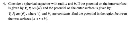 Solved 4. Consider a spherical capacitor with radii a and b. | Chegg.com