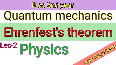 Ehrenfest's theorem proof Lec-2 B.sc student (Quantum mechanics) important question 2022 - YouTube