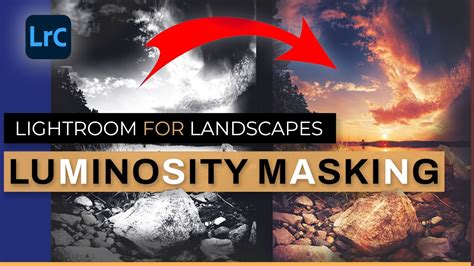 Lightroom for Landscape Photography: Luminosity Masks - YouTube