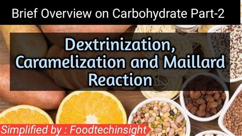 Dextrinization, Caramelization & Maillard reaction-PART 2 (GATE Syllabus) - YouTube