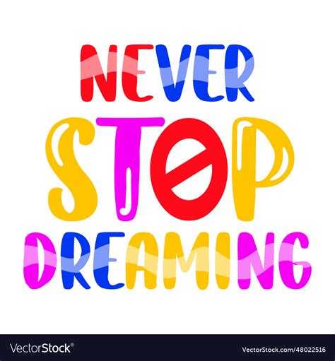 Never stop dreaming Royalty Free Vector Image - VectorStock