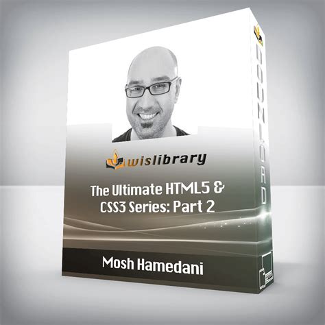 Mosh Hamedani - The Ultimate HTML5 & CSS3 Series: Part 2 - Wisdom Library