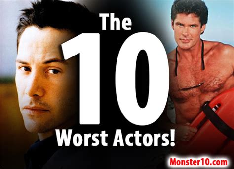 The 10 Worst Actors!