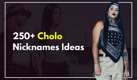 250+ Cholo Nicknames That Will Make You Fall In Love