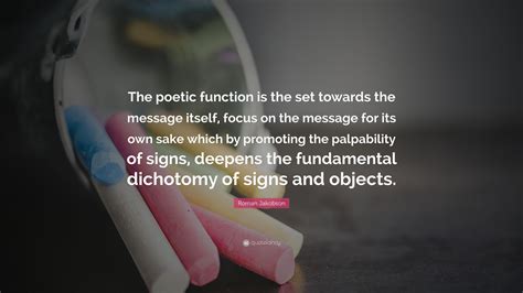 Roman Jakobson Quote: “The poetic function is the set towards the ...