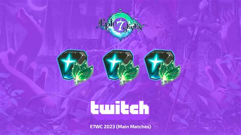 Twitch Drops награды E7WC 2023 (Main Matches) для Epic Seven