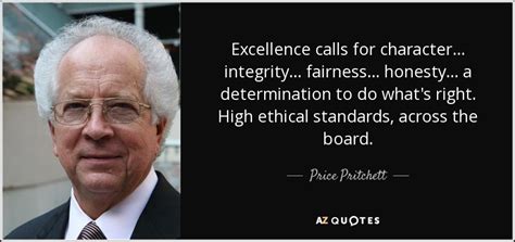 Price Pritchett quote: Excellence calls for character . . . integrity...