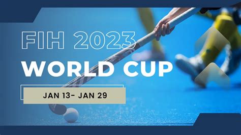 FIH Men’s Hockey World Cup 2023: Fixtures, Timings, And Results.