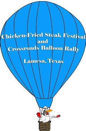 April 26 - 28, 2013. Lamesa Chicken Fried Steak Festival and Crossroads Balloon Rally. Chicken ...