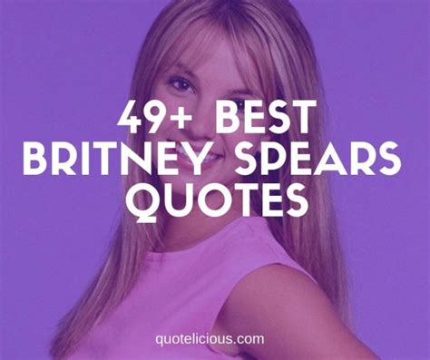 49+ Inspirational Britney Spears Quotes on Life, Love (With Pictures)