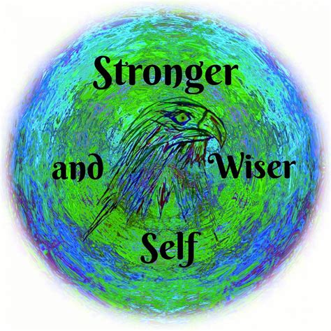 Stronger and Wiser Self
