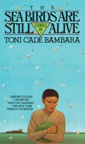 The Sea Birds Are Still Alive by Toni Cade Bambara | Goodreads