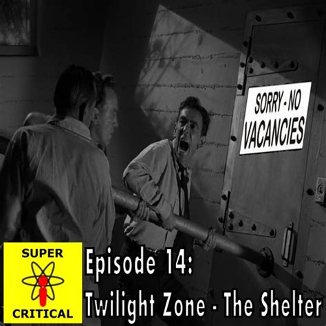 Stream episode Episode 14: Twilight Zone - The Shelter by Super Critical Podcast podcast ...