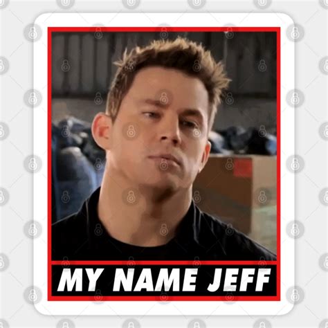 My Name Jeff - 22 Jump Street - Sticker | TeePublic