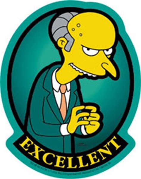 mr burns excellent | Mr burns excellent, Mr burns simpsons, Mr burns