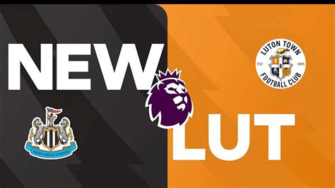 Newcastle vs Luton Full Match Replay - Premier League 2023/2024