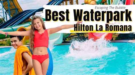 HILTON LA ROMANA, All INCLUSIVE | WATER PARK | Dominican Republic 😀 - YouTube