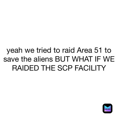 yeah we tried to raid Area 51 to save the aliens BUT WHAT IF WE RAIDED ...