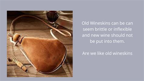 Are we like the old or the new wineskin and why does that matter?