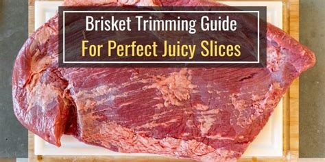 Brisket Trimming Guide for Perfect Juicy Slices