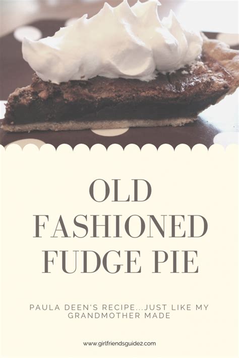 Paula Deen’s Old Fashioned Fudge Pie - Girlfriend's Guide 2