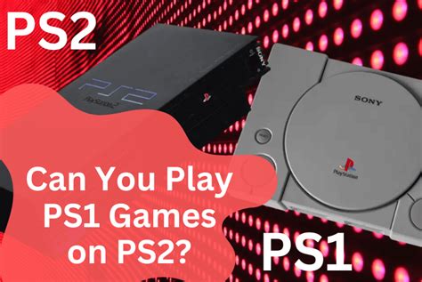 Can You Play PS1 Games on PS2? Secrets Revealed in 2023 – Techperia