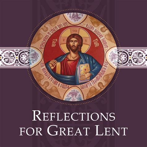 Reflections for Great Lent: An Introduction - International Orthodox ...