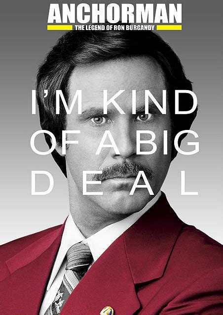 quotable. | Anchorman, Ron burgundy quotes, Ron burgundy