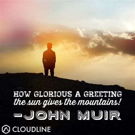 12 Inspiring John Muir Quotes for Hikers and Backpackers - CloudLine Apparel