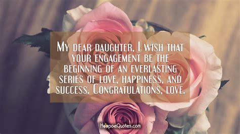 My dear daughter, I wish that your engagement be the beginning of an ...