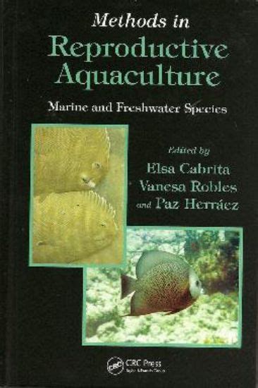 World Aquaculture Society. Methods in Reproductive Aquaculture: Marine ...