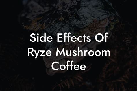 Side Effects Of Ryze Mushroom Coffee - Mr Mushroom