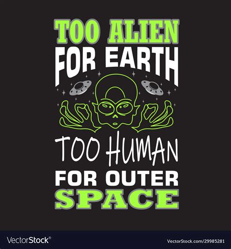 Aliens quotes and slogan good for t-shirt too Vector Image