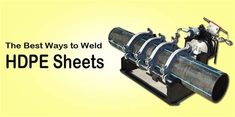 Welding the HDPE Sheet Can be Accomplished in Three Ways