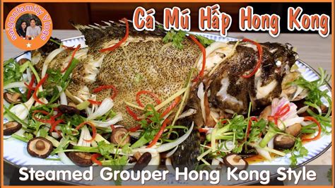 Cá Bống Mú Hấp Hong Kong. Cách Làm Cá Mú Hấp Kiểu Người Hoa Đãi Tiệc ...