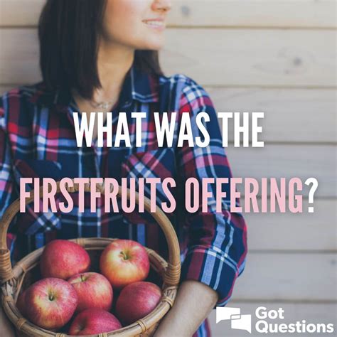 What was the firstfruits offering? Should Christians give a firstfruits offering today ...