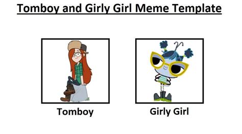 Tomboy and Girly Girl Meme Template by SupremeVincent2022 on DeviantArt