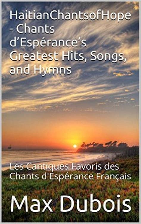 Read HaitianChantsofHope - Chants d’Espérance’s Greatest Hits, Songs, and Hymns Online by Max ...