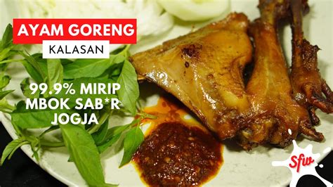 Resep Ayam Goreng Kalasan Original 99% Mirip Ayam Goreng Mbok Sabar Jogja Lengkap Dengan ...