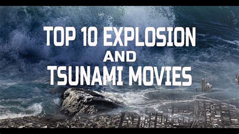 TOP 10 EXPLOSION AND TSUNAMI MOVIES | Disaster movies - YouTube