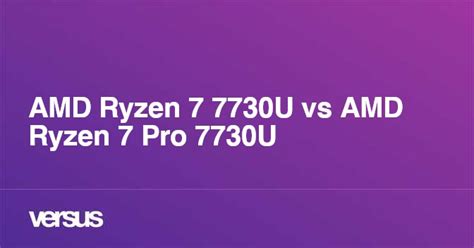 AMD Ryzen 7 7730U vs AMD Ryzen 7 Pro 7730U: What is the difference?